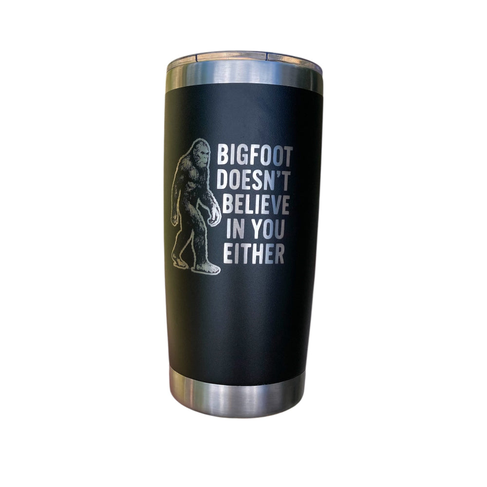 Bigfoot doesn’t believe in you either 20oz tumbler - Rust Belt Customz